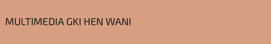 MULTIMEDIA GKI HEN WANI